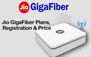 Jio GigaFiber Plans, Registration & Price