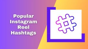 Popular Instagram Reel Hashtags
