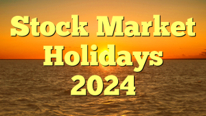 Stock Market Holidays 2024